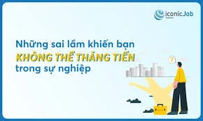 Phân tích những sai lầm phổ biến khiến lộ trình thăng tiến sự nghiệp bị trì trệ và cách khắc phục
